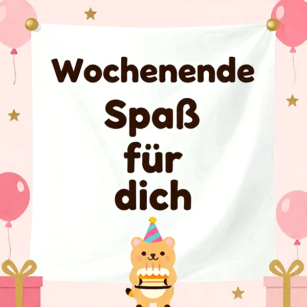 Ein beiges Bärchen mit Partyhut hält eine zweistöckige Torte mit leuchtenden Kerzen. Rosa Ballons, goldene Sterne und Geschenke schmücken den Hintergrund. Ein weißes Banner trägt die Botschaft "Wochenende Spaß für dich", und die gesamte Szene verbreitet fröhliche, festliche Stimmung.