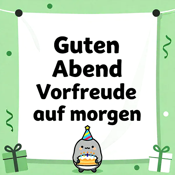 Ein süßer Abendgruß voller Vorfreude auf den zauberhaften morgigen Tag