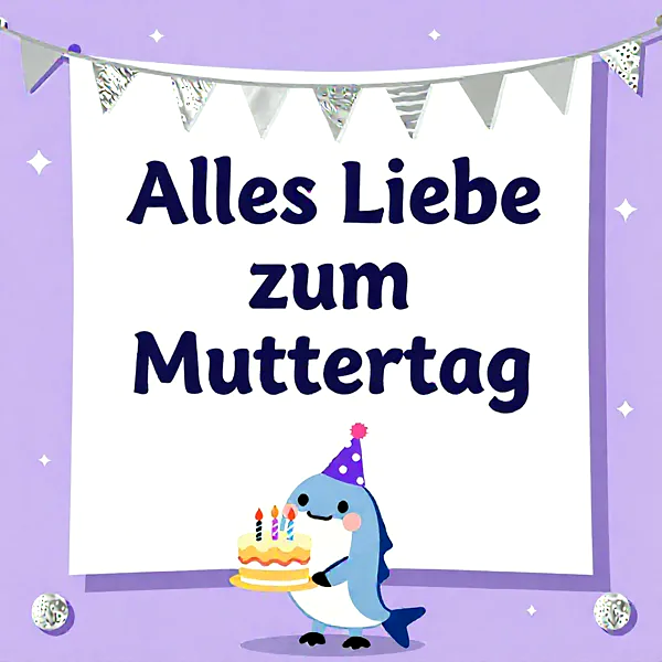 Süße Muttertagsgrüße mit Torte & Delfin – Eine liebevolle Botschaft für Mama