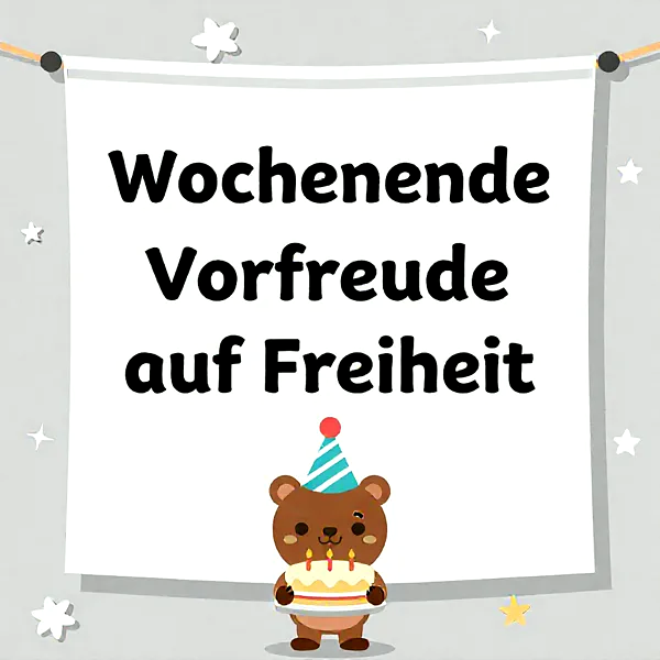 Süße Vorfreude aufs Wochenende: Ein Gruß voller Glück und Freiheit!