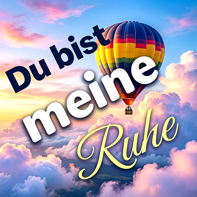 Du bist meine Ruhe – Wunderschöne romantische Bilder für WhatsApp