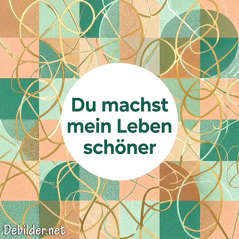Ein abstraktes Kunstwerk mit grün-pfirsichfarbenen Kacheln und goldenen Schnörkeln, in dessen Mitte ein weißer Kreis mit dem Text Du machst mein Leben schöner steht.