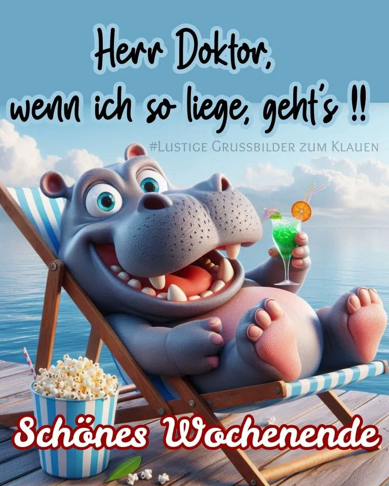Schönes Wochenende Bilder: Herr Doktor, so geht's mir blendend!