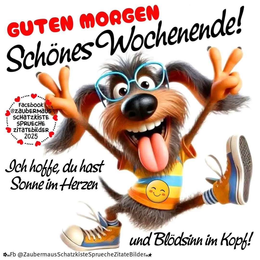 Ein ausgelassener Cartoon-Hund mit Brille und gestreiftem Shirt wünscht ein "Schönes Wochenende". Er macht Peace-Zeichen, streckt die Zunge heraus und strahlt Freude aus. Der Spruch lautet: "Sonne im Herzen und Blödsinn im Kopf".