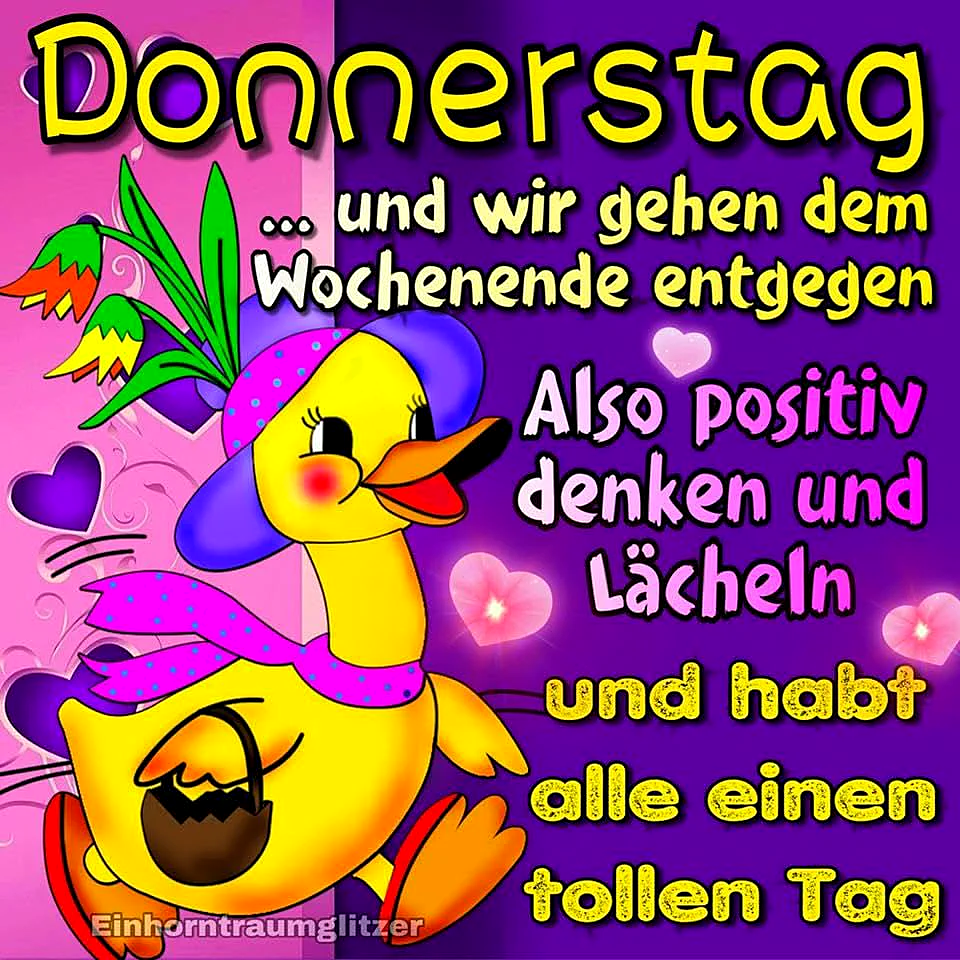 Donnerstag-Gruß: Fast Wochenende, positiv denken!