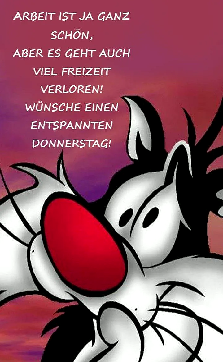 Entspannten Donnerstag! Arbeit ist schön, aber Freizeit ist auch toll