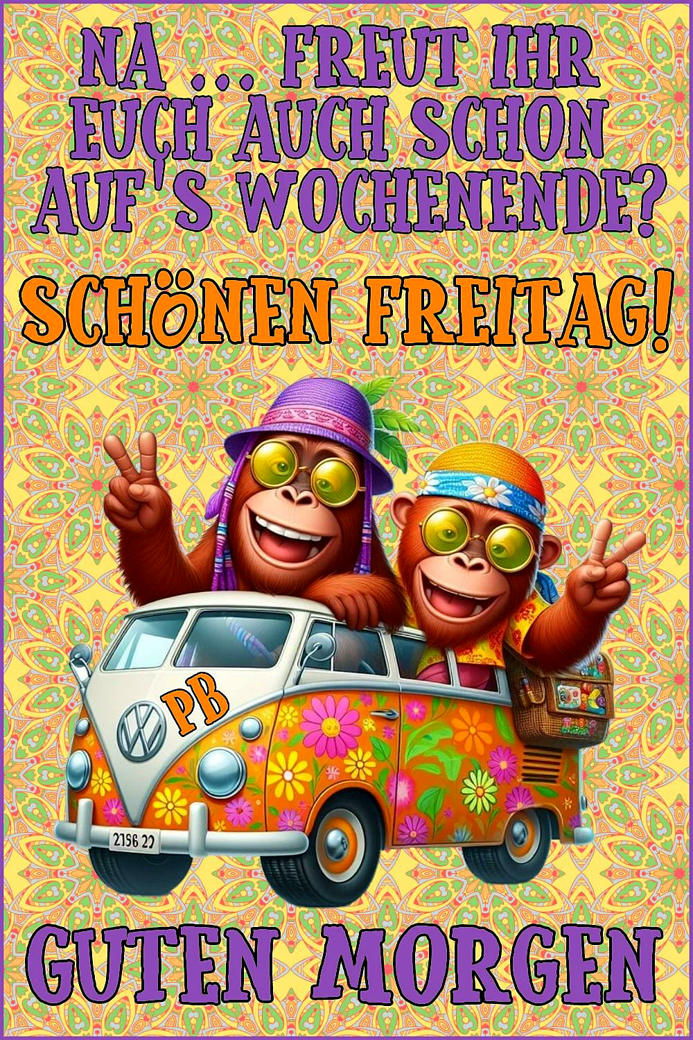 Freue dich auf's Wochenende: Schönen Freitag!
