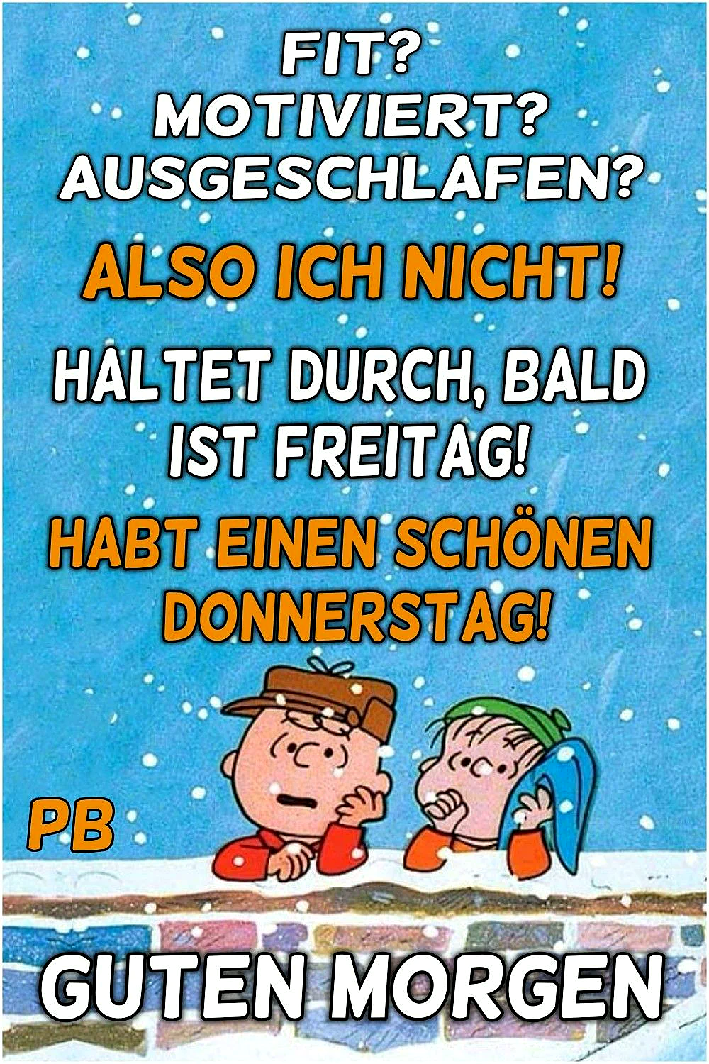 Guten Morgen! Bald ist Freitag - Durchhalten bis zum Wochenende