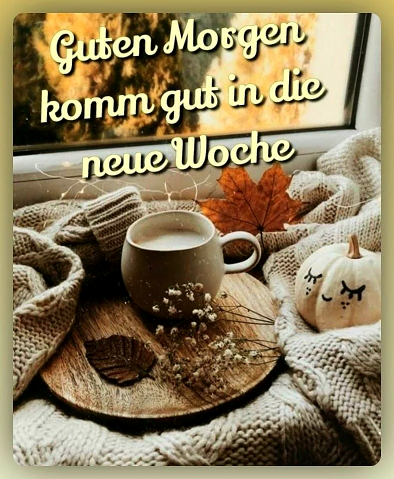 Guten Morgen! Komm gut in die neue Woche