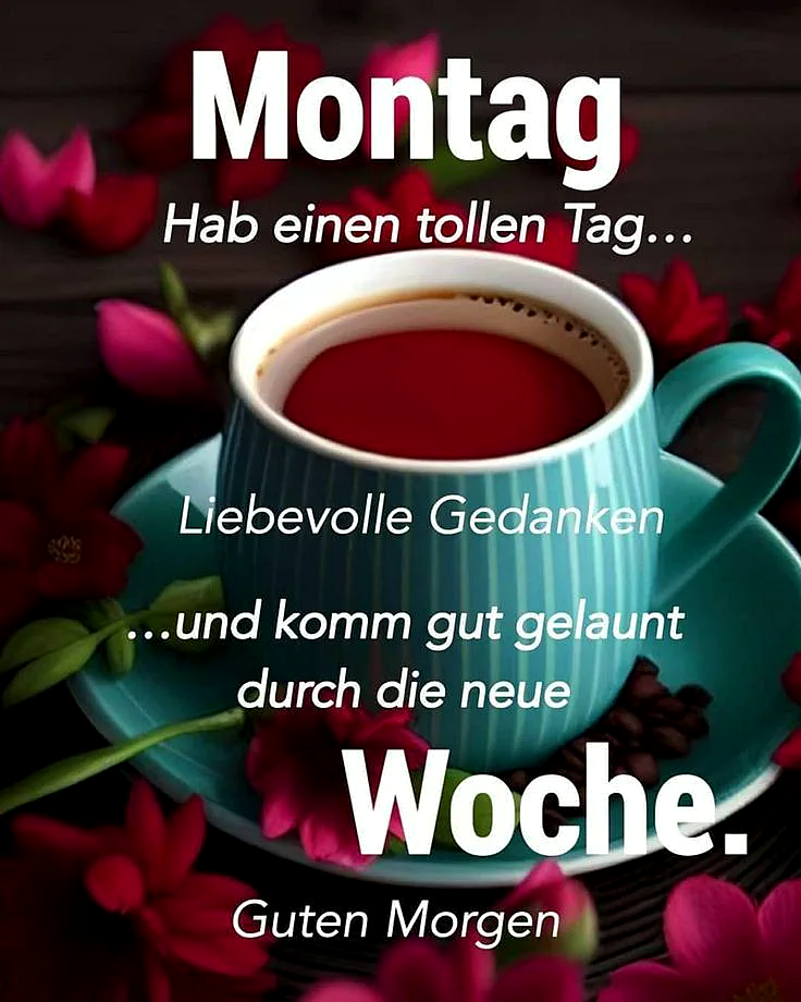Guten Morgen Montag - Liebevolle Grüße zum Wochenstart
