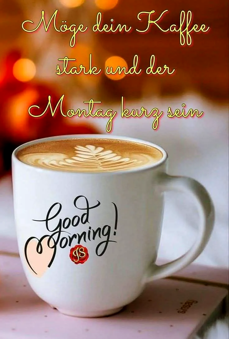 Mondialer Montagsspruch: Kaffee, Stärke und ein kurzer Tag