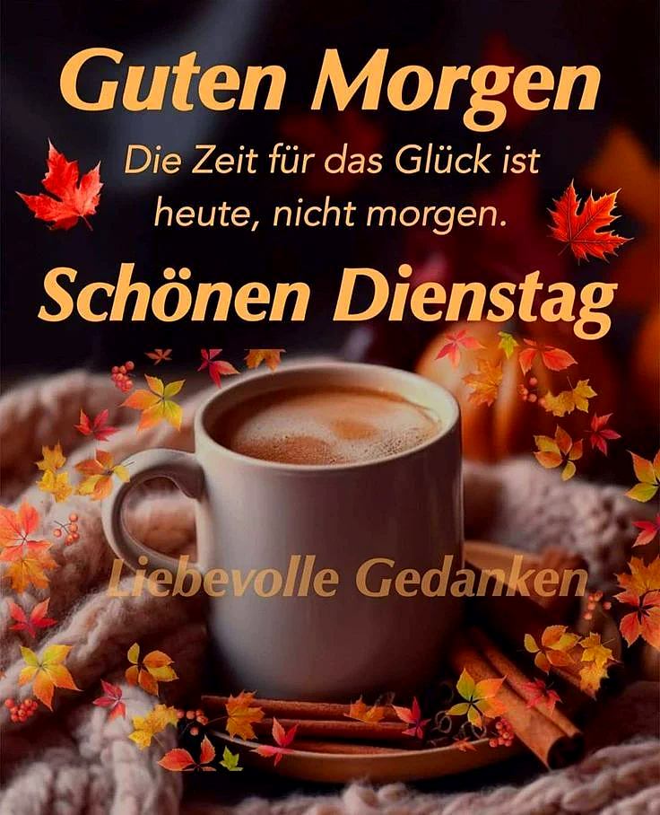 Schönen Dienstag: Dein Glück wartet – starte den Tag mit produktiver Herbstwärme