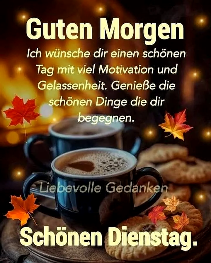 Schönen Dienstag - Guten Morgen Grüße mit Motivation