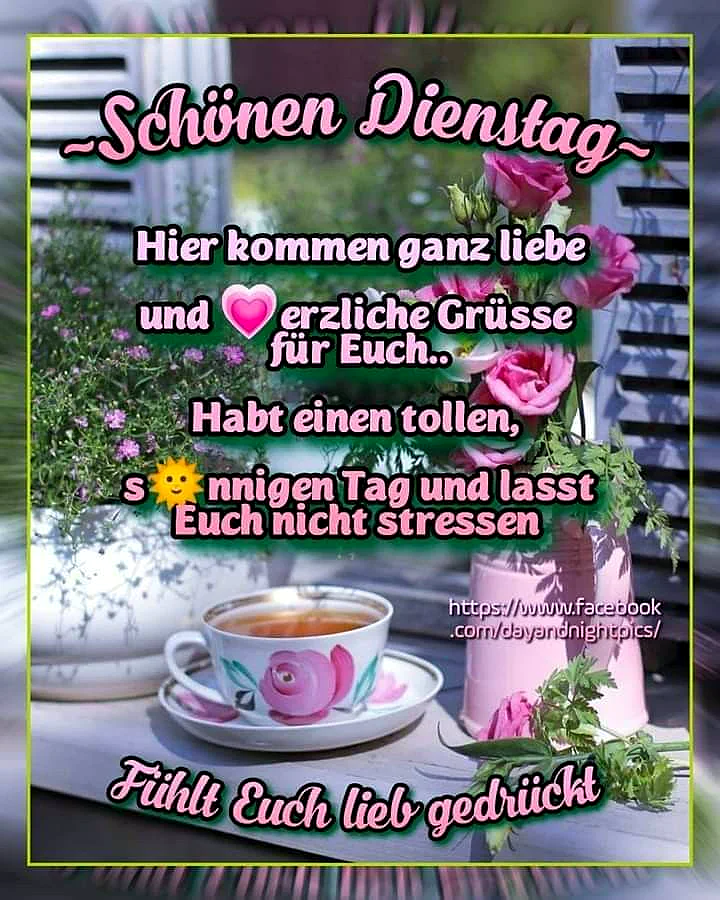 Schönen Dienstag - Liebe Grüße für einen tollen Tag