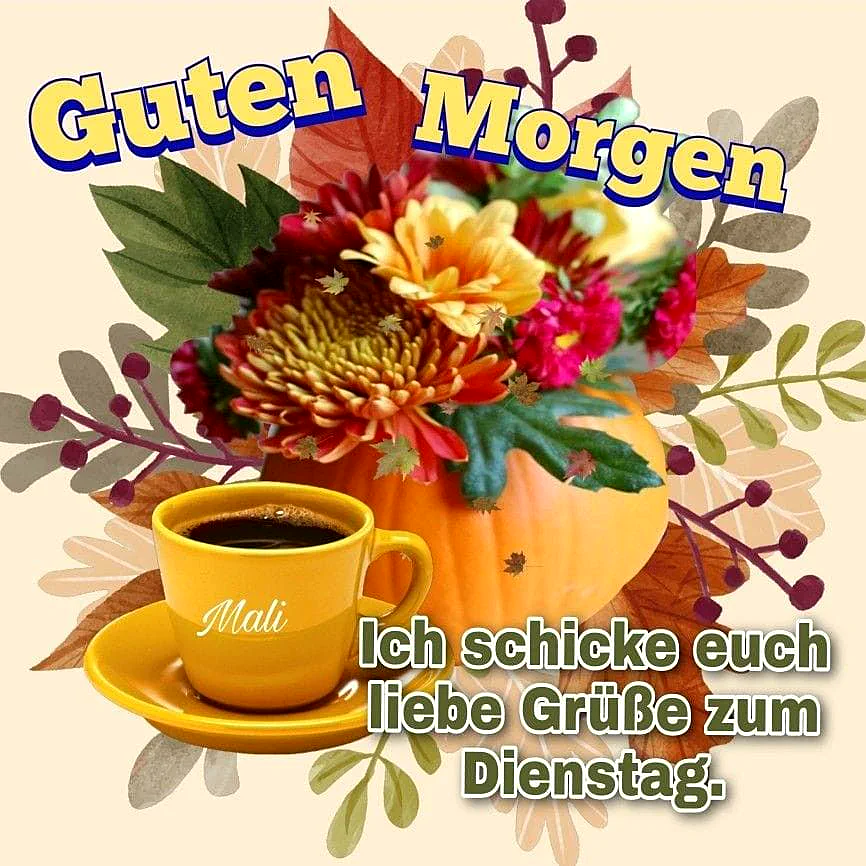 Schönen Dienstagmorgen - Liebe Grüße mit Herbstfeeling