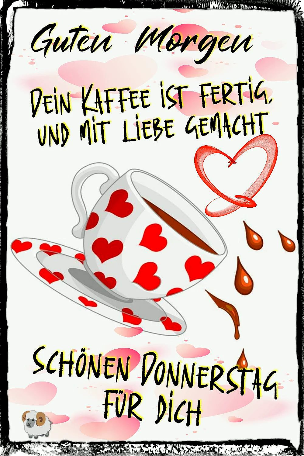 Schönen Donnerstag! Mit Liebe gemacht, dein Kaffee wartet