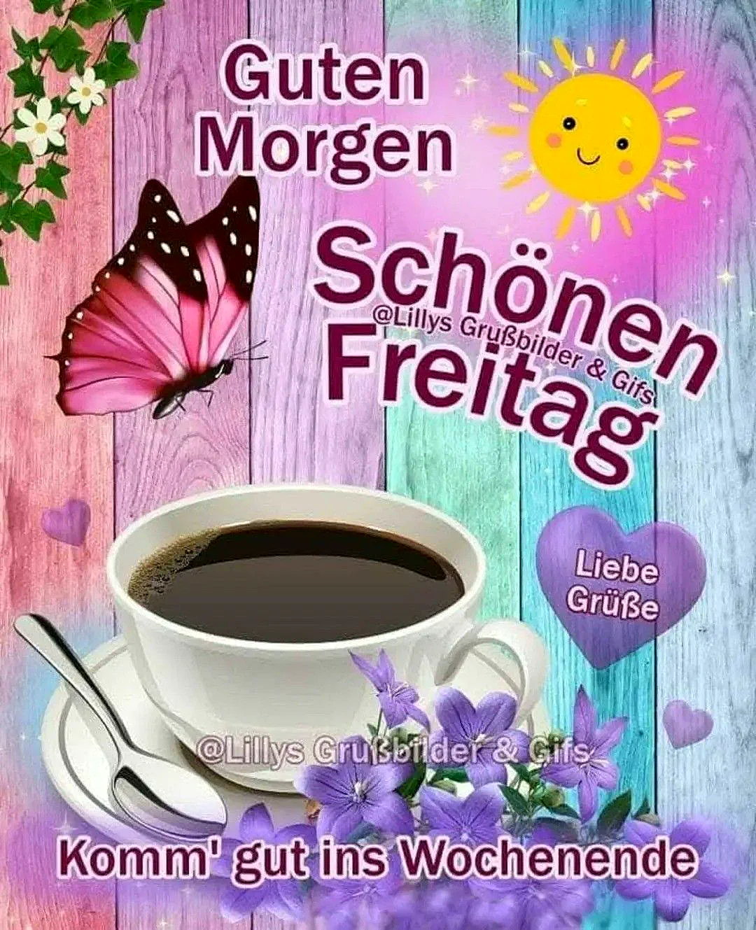 Ein farbenfrohes Bild mit einer Tasse Kaffee, einem Schmetterling, Blumen und einem Sonnenschein auf einem holzigen Hintergrund. Der Text 'Guten Morgen, Schönen Freitag' und 'Komm' gut ins Wochenende' ist eingebettet.