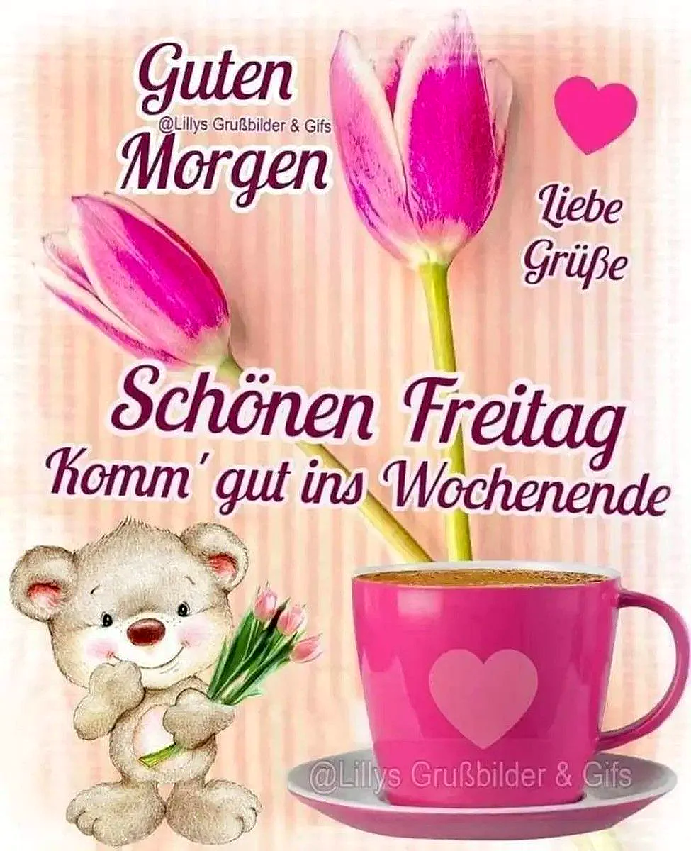 Schönen Freitag! Komm' gut ins Wochenende mit lieben Grüßen.