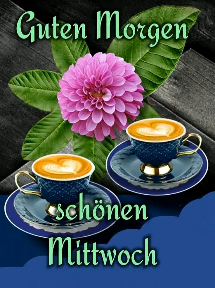 Schönen Mittwoch: Guten Morgen Grüße
