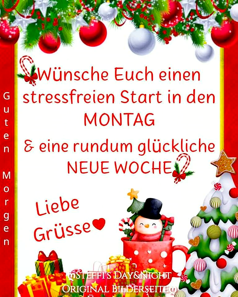 Ein festliches Bild mit einem Schneemann in einer roten Tasse, umgeben von Weihnachtsdekorationen, Geschenken und einem Weihnachtsbaum. Der Text 'Wünsche Euch einen stressfreien Start in den MONTAG & eine rundum glückliche NEUE WOCHE. Liebe Grüße' ist in roter Schrift über das Bild gelegt.