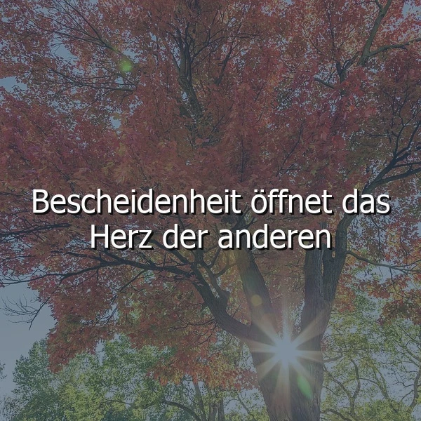 Bescheidenheit öffnet Herzen - Ein inspirierendes Zitat für den Herbst