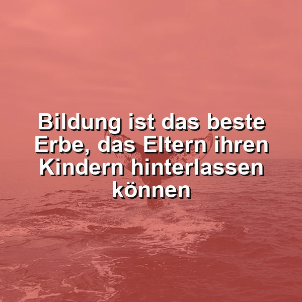 Das wertvollste Geschenk: Bildung als Erbe für die Zukunft