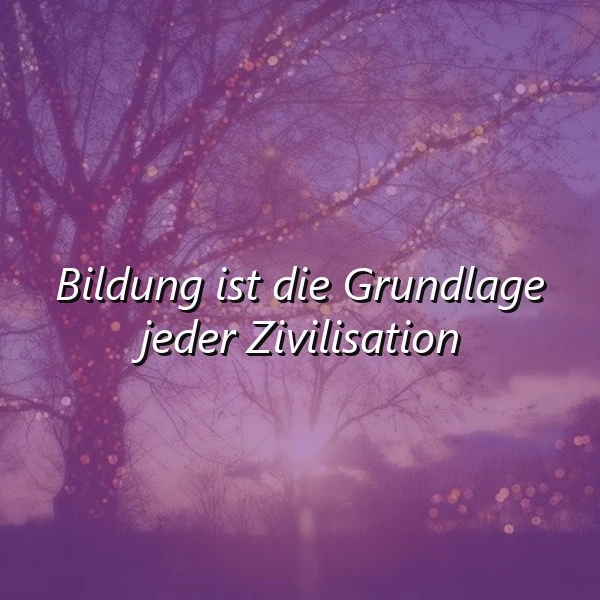 Die Macht der Bildung: Grundlage jeder Zivilisation