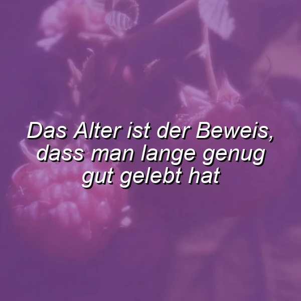Ein Leben voller Erfahrung: Das Alter als Beweis für ein gutes Leben
