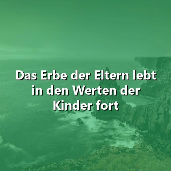 Ein inspirierendes Zitat über das Erbe der Eltern, das in den Werten der Kinder fortlebt, vor dem majestätischen Hintergrund rauer, grüner Klippen am aufgewühlten Meer bei nebeligem Wetter.