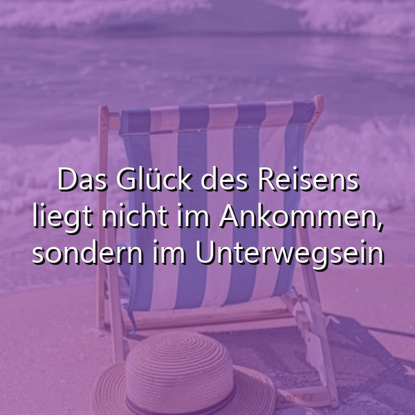 Das wahre Glück liegt auf der Reise