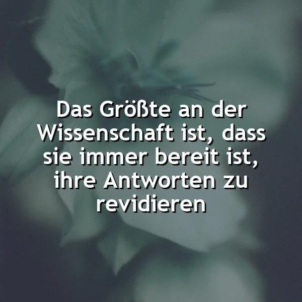 Die Weisheit der Wissenschaft: Immer bereit, zu lernen