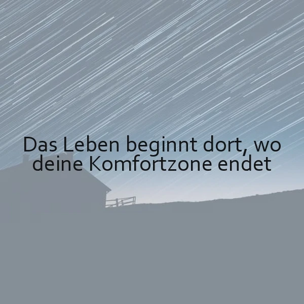 Das Leben beginnt dort, wo deine Komfortzone endet - Inspirierende Weisheit