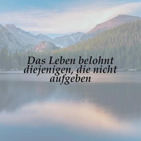 Bleib stark: Das Leben belohnt diejenigen, die nicht aufgeben