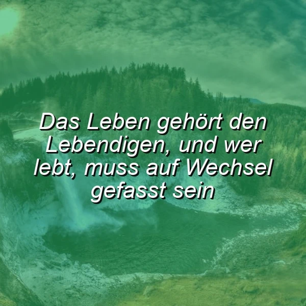 Das Leben gehört den Lebendigen: Wie das Herz den sanften Wandel umarmt