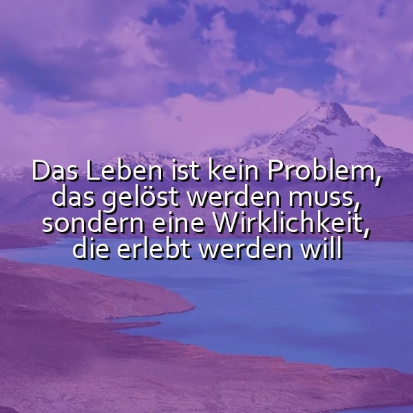 Das Leben ist keine Aufgabe: Erlebe die Wirklichkeit – inspirierendes Zitat