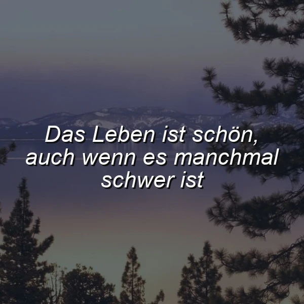 Das Leben ist schön, auch in schweren Zeiten