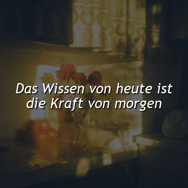Die Kraft von morgen liegt im Wissen von heute