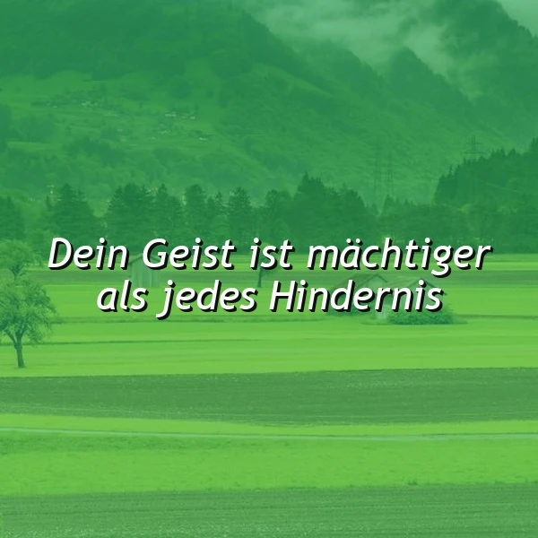 Dein Geist ist stärker als jedes Hindernis - Inspirierende Weisheit