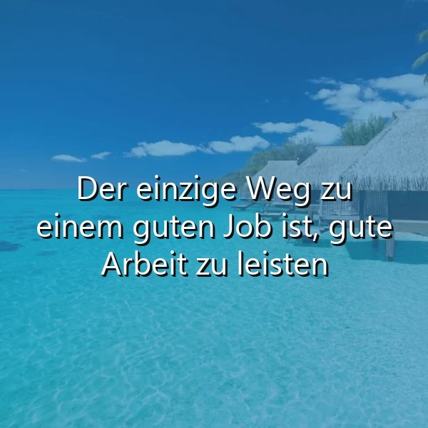 Gute Arbeit, der Schlüssel zum Erfolg