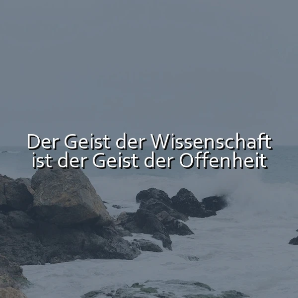 Öffne deinen Geist: Die Weisheit der Offenheit in Wissenschaft und Leben