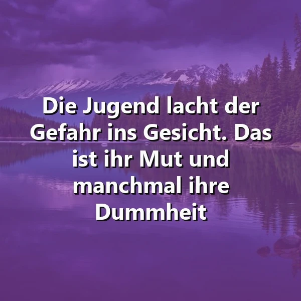 Die Jugend und die Gefahr: Mut oder Dummheit?