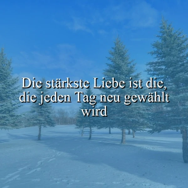 Die stärkste Liebe - Jeden Tag neu gewählt