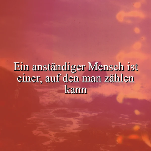Ein Mensch, auf den man zählen kann - Inspirierende Weisheit