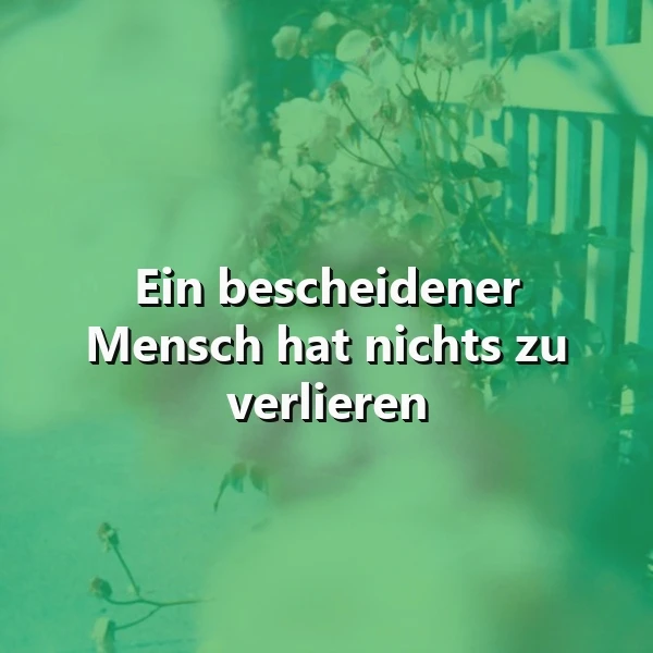 Bescheidenheit als Stärke: Ein bescheidener Mensch hat nichts zu verlieren