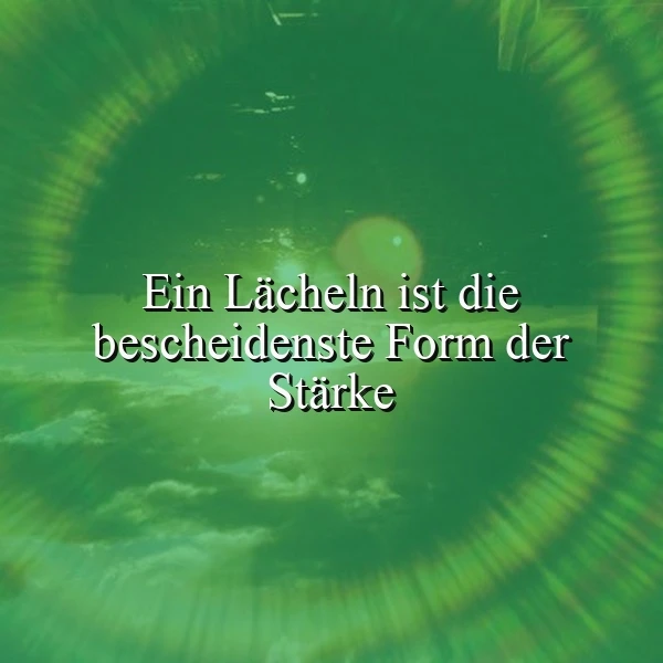 Die stille Macht des Lächelns: Wahre Stärke entfalten