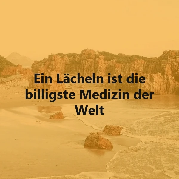 Dein Lächeln: Die beste und günstigste Medizin der Welt für jeden Tag!