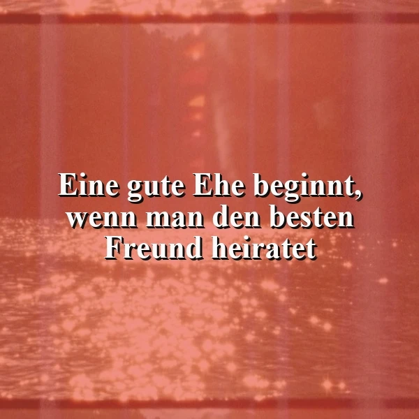 Eine gute Ehe beginnt mit dem besten Freund
