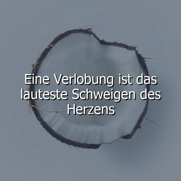 Das lauteste Schweigen des Herzens: Eine Verlobung