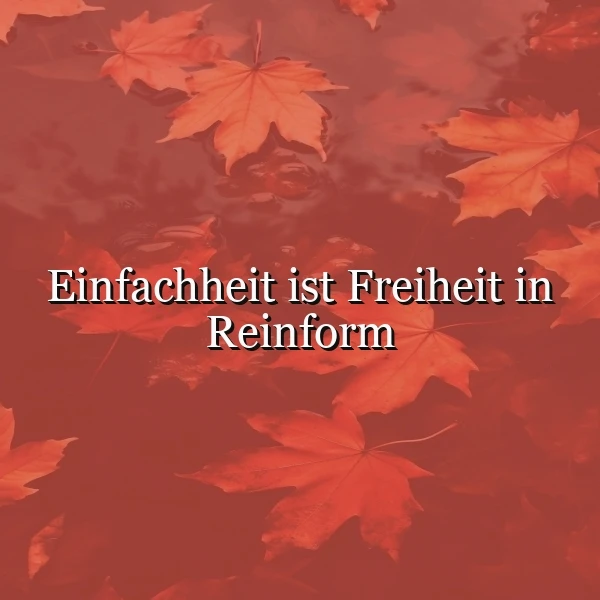 Einfachheit als Weg zur Freiheit