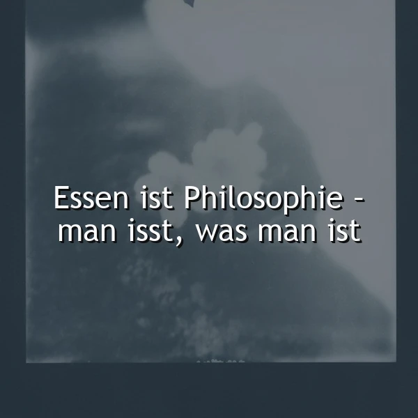 Essen ist Philosophie: Eine tiefgründige Weisheit über dich und deine Ernährung